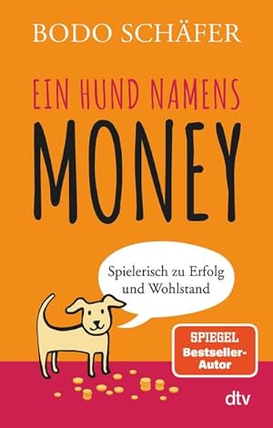 Bild des Verkufers fr Ein Hund namens Money : Spielerisch zu Erfolg und Wohlstand zum Verkauf von Smartbuy