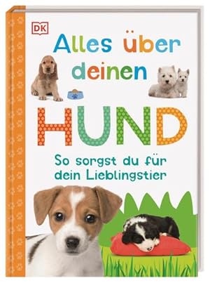 Bild des Verkufers fr Alles ber deinen Hund : So sorgst du fr dein Lieblingstier. Mit Steckbriefen beliebter Hunderassen und Quiz zum Verkauf von Smartbuy