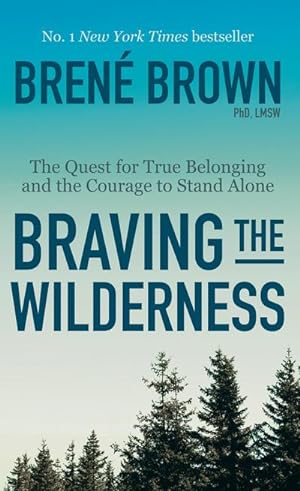 Bild des Verkufers fr Braving the Wilderness : The Quest for True Belonging and the Courage to Stand Alone zum Verkauf von Smartbuy