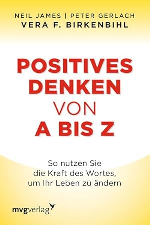 Bild des Verkufers fr Positives Denken von A bis Z : So nutzen Sie die Kraft des Wortes, um Ihr Leben zu ndern zum Verkauf von Smartbuy