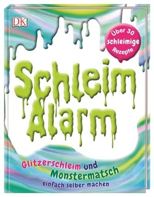 Seller image for Schleim-Alarm : Glitzerschleim und Monstermatsch einfach selber machen. ber 30 schleimige Rezepte. Einfache Anleitungen - wenige Zutaten for sale by Smartbuy