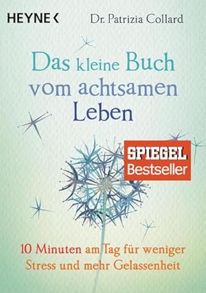 Bild des Verkufers fr Das kleine Buch vom achtsamen Leben : 10 Minuten am Tag fr weniger Stress und mehr Gelassenheit zum Verkauf von Smartbuy