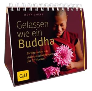 Bild des Verkufers fr Gelassen wie ein Buddha : Meditationen und Achtsamkeitsbungen fr 52 Wochen zum Verkauf von Smartbuy