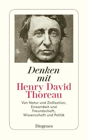 Bild des Verkufers fr Denken mit Henry David Thoreau : Von Natur und Zivilisation, Einsamkeit und Freundschaft, Wissenschaft und Politik zum Verkauf von Smartbuy
