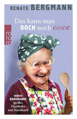 Bild des Verkufers fr Das kann man doch noch essen : Renate Bergmanns groes Haushalts- und Kochbuch zum Verkauf von Smartbuy