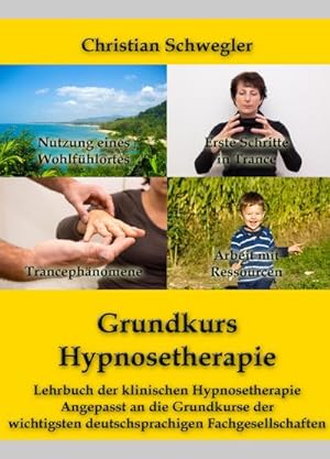 Bild des Verkufers fr Grundkurs Hypnosetherapie : Lehrbuch der klinischen Hypnosetherapie Angepasst an die Grundkurse der wichtigsten deutschsprachigen Fachgesellschaften zum Verkauf von Smartbuy