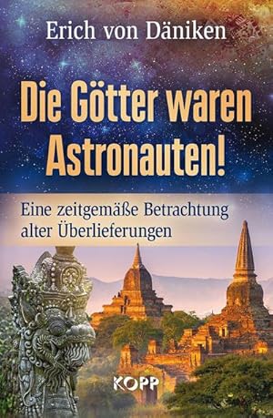 Bild des Verkufers fr Die Gtter waren Astronauten : Eine zeitgeme Betrachtung alter berlieferungen zum Verkauf von Smartbuy