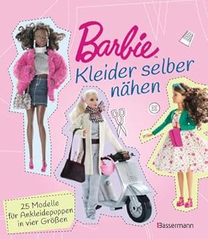 Bild des Verkufers fr Barbie. Kleider selber nähen : 25 Modelle für Ankleidepuppen in vier Gr  en zum Verkauf von Smartbuy