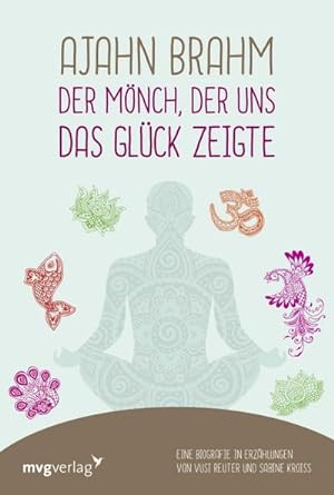 Seller image for Ajahn Brahm - Der Mnch, der uns das Glck zeigte : Eine Biografie in Erzhlungen von Vusi Reuter und Sabine Kroi for sale by Smartbuy