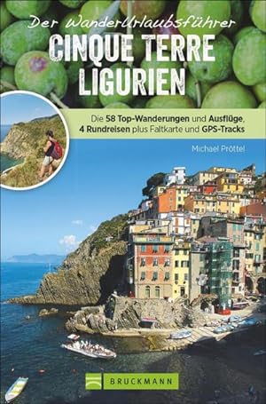 Seller image for Wanderurlaubsfhrer Cinque Terre Ligurien : Die 58 Top-Wanderungen und Ausflugsziele, 4 Rundreisen plus Faltkarte und GPS-Tracks als Download for sale by Smartbuy