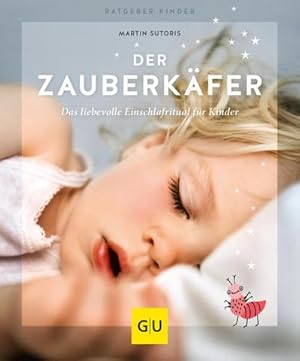 Bild des Verkufers fr Der Zauberkfer : Die liebevolle Einschlafmethode fr Kinder zum Verkauf von Smartbuy