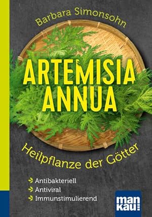 Bild des Verkufers fr Artemisia annua - Heilpflanze der Gtter. Kompakt-Ratgeber : Antibakteriell - Antiviral - Immunstimulierend zum Verkauf von Smartbuy