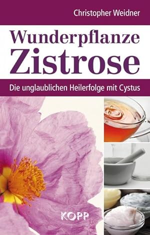 Bild des Verkufers fr Wunderpflanze Zistrose : Die unglaublichen Heilerfolge mit Cystus zum Verkauf von Smartbuy