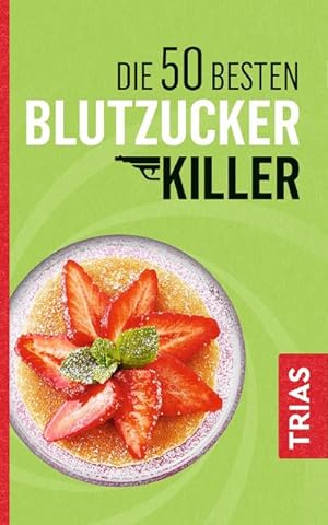 Seller image for Die 50 besten Blutzucker-Killer : Blutzucker erfolgreich senken ohne Pillen for sale by Smartbuy