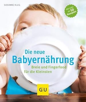 Bild des Verkufers fr Die neue Babyernhrung : Breie und Fingerfood fr die Kleinsten zum Verkauf von Smartbuy