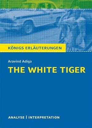 Imagen del vendedor de The White Tiger von Aravind Adiga : Textanalyse und Interpretation mit ausfhrlicher Inhaltsangabe und Abituraufgaben mit Lsungen a la venta por Smartbuy