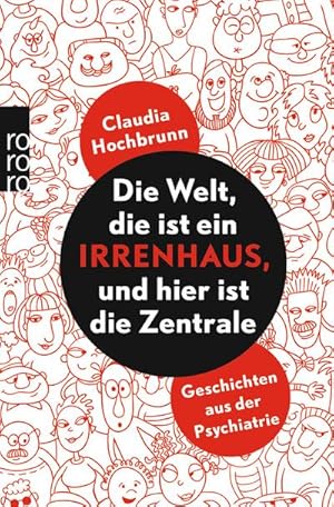 Bild des Verkufers fr Die Welt, die ist ein Irrenhaus und hier ist die Zentrale : Geschichten aus der Psychiatrie zum Verkauf von Smartbuy