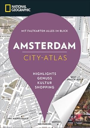 Image du vendeur pour National Geographic City-Atlas Amsterdam : Mit Faltkarte alles im Blick. Highlights, Genuss, Kultur, Shopping mis en vente par Smartbuy