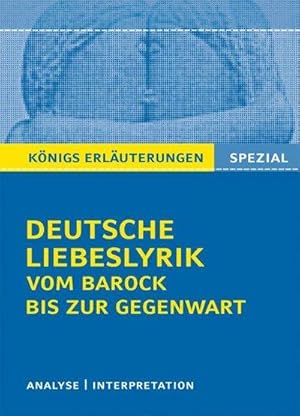 Bild des Verkufers fr Deutsche Liebeslyrik vom Barock bis zur Gegenwart : Interpretationen zu 40 wichtigen Werken zum Themenfeld Deutsche Liebeslyrik + Extra-Onlinekapitel zur Liebeslyrik im Mittelalter zum Verkauf von Smartbuy