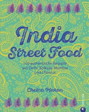 Bild des Verkufers fr India Street Food : 100 authentische Rezepte aus Delhi, Kolkata, Mumbai und Chennai zum Verkauf von Smartbuy