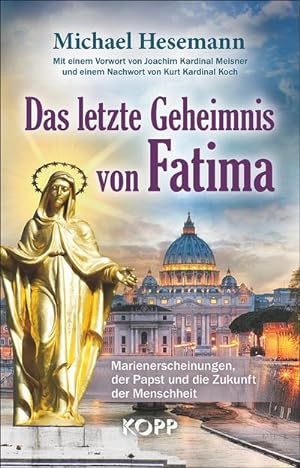 Bild des Verkufers fr Das letzte Geheimnis von Fatima : Marienerscheinungen, der Papst und die Zukunft der Menschheit zum Verkauf von Smartbuy