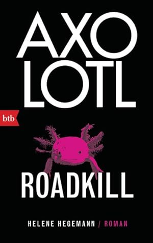 Bild des Verkufers fr Axolotl Roadkill : Roman zum Verkauf von Smartbuy