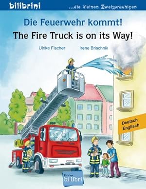 Bild des Verkufers fr Die Feuerwehr kommt! Kinderbuch Deutsch-Englisch : The Fire Truck is on its Way! zum Verkauf von Smartbuy
