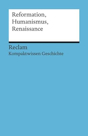 Imagen del vendedor de Reformation, Humanismus, Renaissance : (Kompaktwissen Geschichte) a la venta por Smartbuy