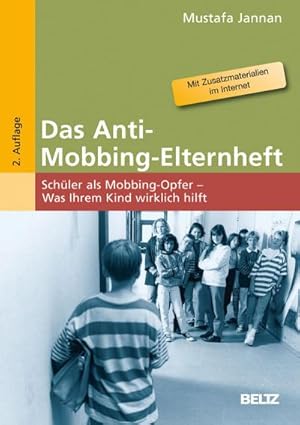 Seller image for Das Anti-Mobbing-Elternheft : Schler als Mobbing-Opfer - was Ihrem Kind wirklich hilft for sale by Smartbuy