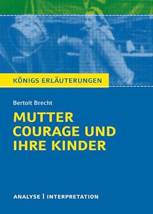 Seller image for Mutter Courage und ihre Kinder. Textanalyse und Interpretation : Alle erforderlichen Infos zum Autor, Werk, Epoche, Aufbau, ausfhrliche Inhaltsangabe, Personenkonstellation, plus Musteraufgaben mit Lsungsanstzen, fr Abitur, Klausur und Referat. for sale by Smartbuy