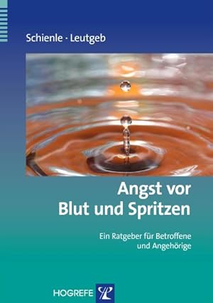 Seller image for Angst vor Blut und Spritzen : Ein Ratgeber fr Betroffene und Angehrige for sale by Smartbuy