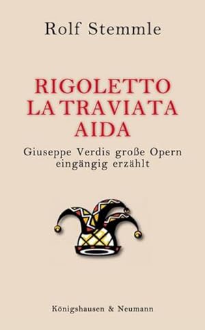 Bild des Verkufers fr Rigoletto - La Traviata - Aida : Giuseppe Verdis groe Opern eingngig erzhlt zum Verkauf von Smartbuy
