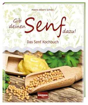 Imagen del vendedor de Gib deinen Senf dazu! : Das Senf Kochbuch a la venta por Smartbuy