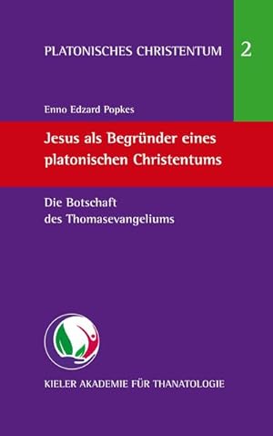 Bild des Verkufers fr Jesus als Begrnder eines platonischen Christentums : Die Botschaft des Thomasevangeliums zum Verkauf von Smartbuy