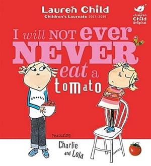 Bild des Verkufers fr Charlie and Lola: I Will Not Ever Never Eat A Tomato zum Verkauf von Smartbuy