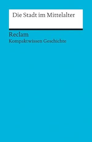 Bild des Verkufers fr Die Stadt im Mittelalter : (Kompaktwissen Geschichte) zum Verkauf von Smartbuy