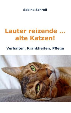 Bild des Verkufers fr Lauter reizende  alte Katzen! : Krankheiten, Verhalten und Pflege zum Verkauf von Smartbuy