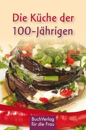 Seller image for Die Kche der 100-Jhrigen : Abchasische Rezepte for sale by Smartbuy