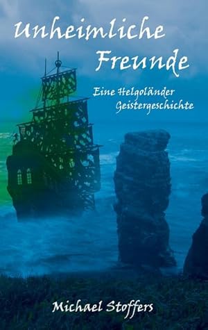 Seller image for Unheimliche Freunde : Eine Helgolnder Geistergeschichte for sale by Smartbuy