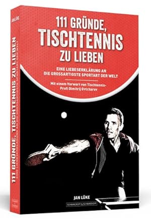 Bild des Verkufers fr 111 Grnde, Tischtennis zu lieben : Eine Liebeserklrung an die groartigste Sportart der Welt zum Verkauf von Smartbuy