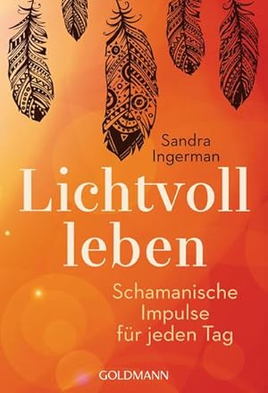 Seller image for Lichtvoll leben : Schamanische Impulse fr jeden Tag for sale by Smartbuy