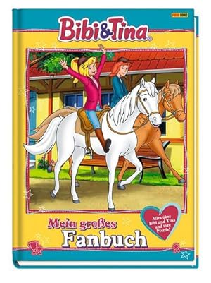 Bild des Verkufers fr Bibi & Tina: Mein groes Fanbuch : Alles ber Bibi und Tina und ihre Pferde! zum Verkauf von Smartbuy