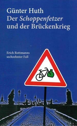 Bild des Verkufers fr Der Schoppenfetzer und der Brckenkrieg : Erich Rottmanns sechzehnter Fall zum Verkauf von Smartbuy