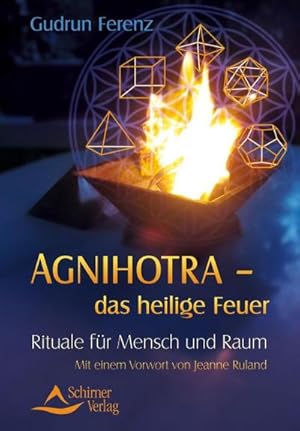 Bild des Verkufers fr Agnihotra - das heilige Feuer : Rituale fr Mensch und Raum. Mit einem Vorwort von Jeanne Ruland. Mit einem Vorwort von Jeanne Ruland zum Verkauf von Smartbuy