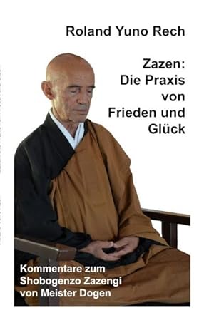 Imagen del vendedor de Zazen: Die Praxis von Frieden und Glck : Kommentare zum Shobogenzo Zazengi von Meister Dogen a la venta por Smartbuy