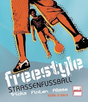 Bild des Verkufers fr Freestyle - Straenfuball; . : Tricks, Finten, Psse zum Verkauf von Smartbuy