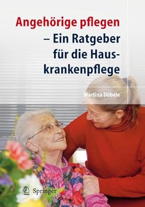Seller image for Angehrige pflegen : Ein Ratgeber fr die Hauskrankenpflege for sale by Smartbuy