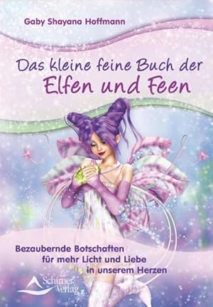 Image du vendeur pour Das kleine feine Buch der Elfen und Feen : Bezaubernde Botschaften fr mehr Licht und Liebe in unserem Herzen mis en vente par Smartbuy