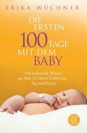 Bild des Verkufers fr Die ersten 100 Tage mit dem Baby : Das praktische Wissen aus ber 25 Jahren Erfahrung - Tag und Nacht zum Verkauf von Smartbuy