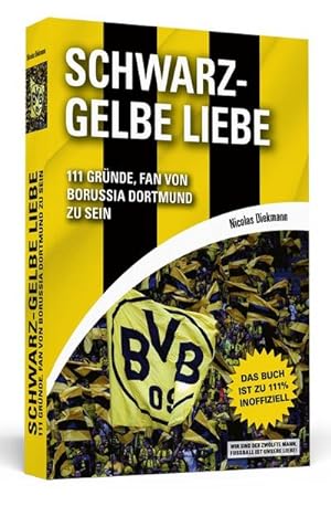 Bild des Verkufers fr Schwarz-Gelbe Liebe : 111 Grnde, Fan von Borussia Dortmund zu sein zum Verkauf von Smartbuy